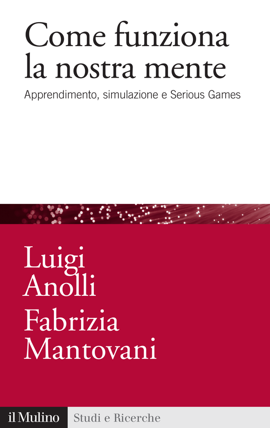 Copertina del libro Come funziona la nostra mente (Apprendimento, simulazione e Serious Games)