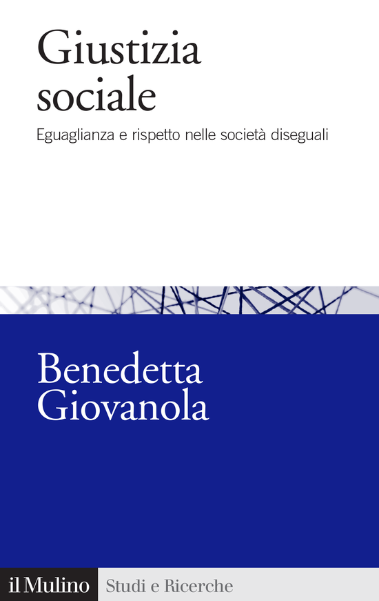 Copertina del libro Giustizia sociale (Eguaglianza e rispetto nelle società diseguali)