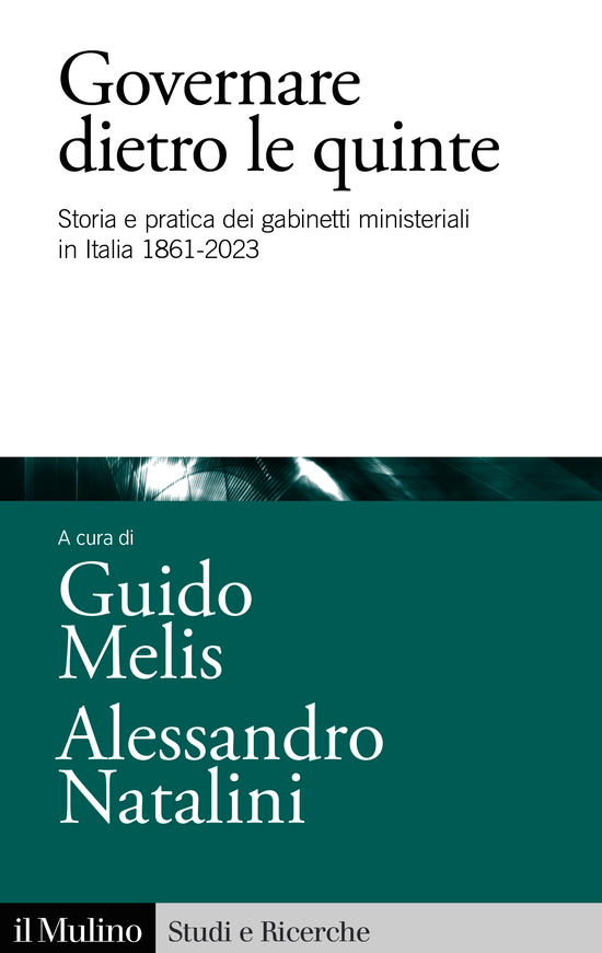 Copertina del libro Governare dietro le quinte (Storia e pratica dei gabinetti ministeriali in Italia 1861-2023)