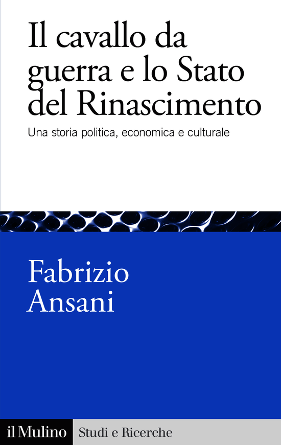 Copertina del libro Il cavallo da guerra e lo Stato del Rinascimento (Una storia politica, economica e culturale)